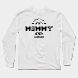 Mommy - Best Mommy Ever Limited Edition Long Sleeve T-Shirt